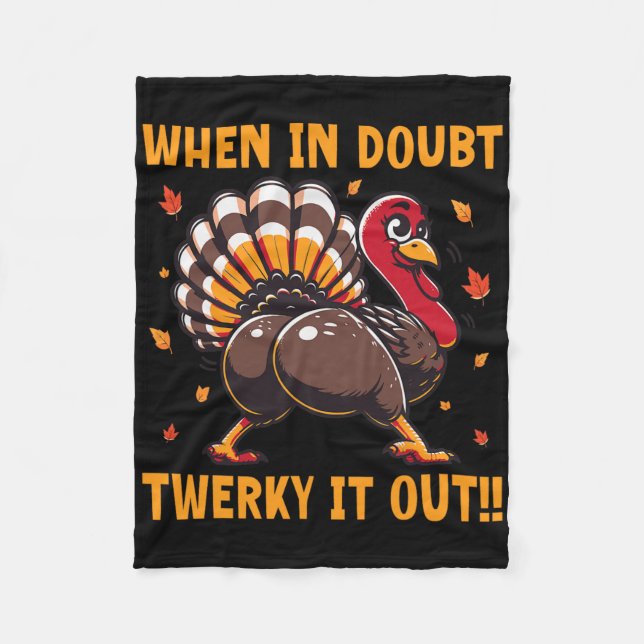 Funny Thanksgiving When In Doubt Twerk It Out Twer Fleece Blanket (Front)
