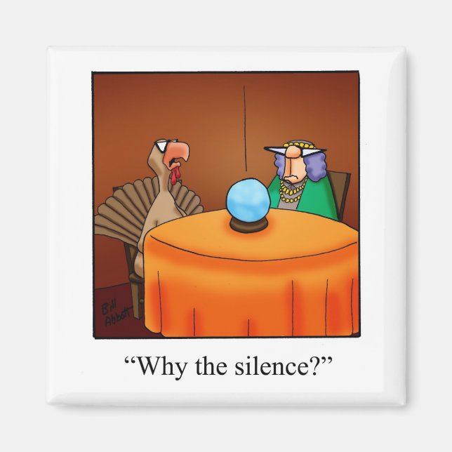Funny Thanksgiving Why The Silence Magnet (Front)