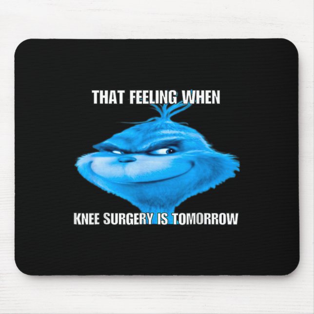 Funny That Feeling When Knee Surgery Is Tomorrow M Mouse Pad (Front)