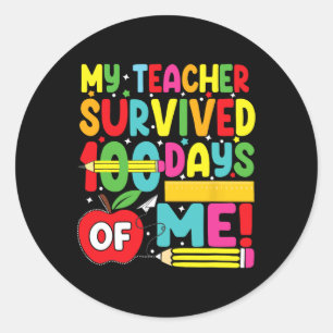 Funny That My Teacher Survived 100 Days Of Me 1 Classic Round Sticker