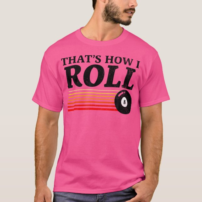 Funny That'S How I Roll Pool Billiards 8 Ball T-Shirt (Front)