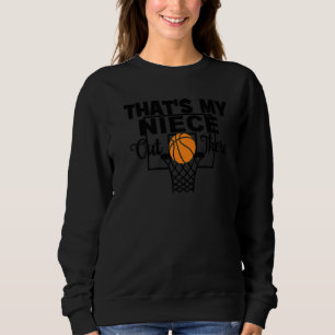 Funny That's My Niece Out There Basketball Uncle A Sweatshirt