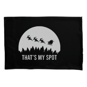 Funny That's My Spot Xmas Session Santa on Sleigh  Pillowcase