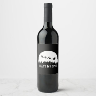 Funny That's My Spot Xmas Session Santa on Sleigh  Wine Label