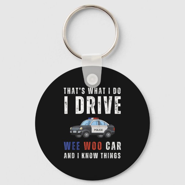Funny That's What I Do I Drive Wee Woo Car Lice  Key Ring (Front)