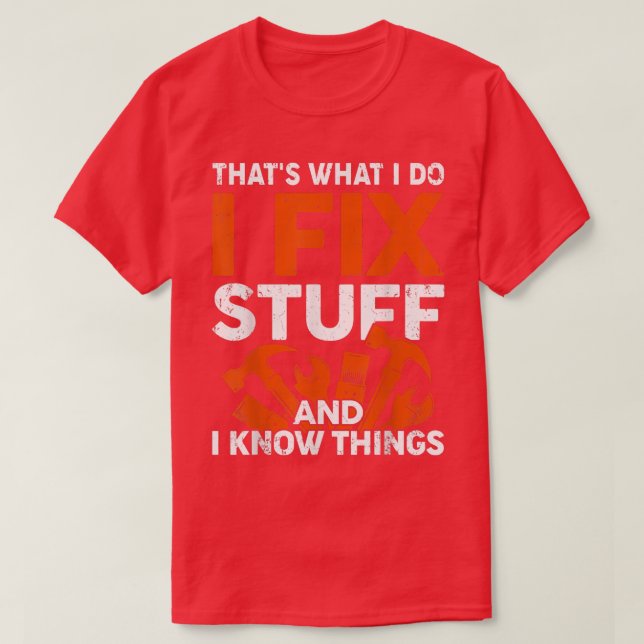 Funny That's What I Do I Fi Stuff And I Know Thing T-Shirt (Design Front)