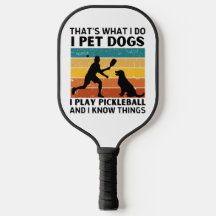 Funny Thats What I Do I Pet Dogs I Play Pickleball