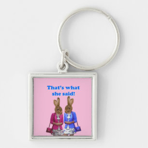 Funny that's what she said text key ring