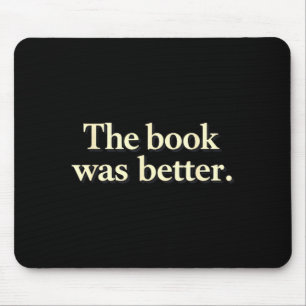 Funny the book was better bookworms story lovers mouse pad