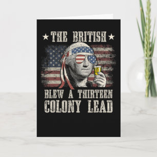 Funny The British Blew A 13 Colony Lead 4th Of Jul Card