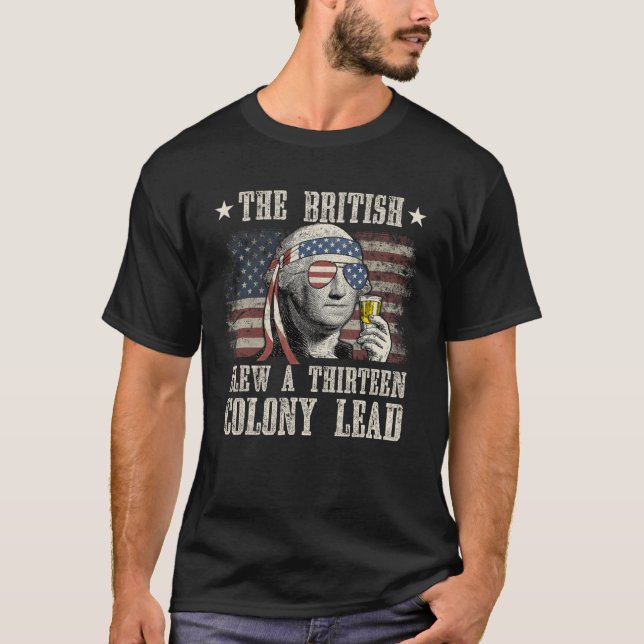 Funny The British Blew A 13 Colony Lead 4th Of Jul T-Shirt (Front)