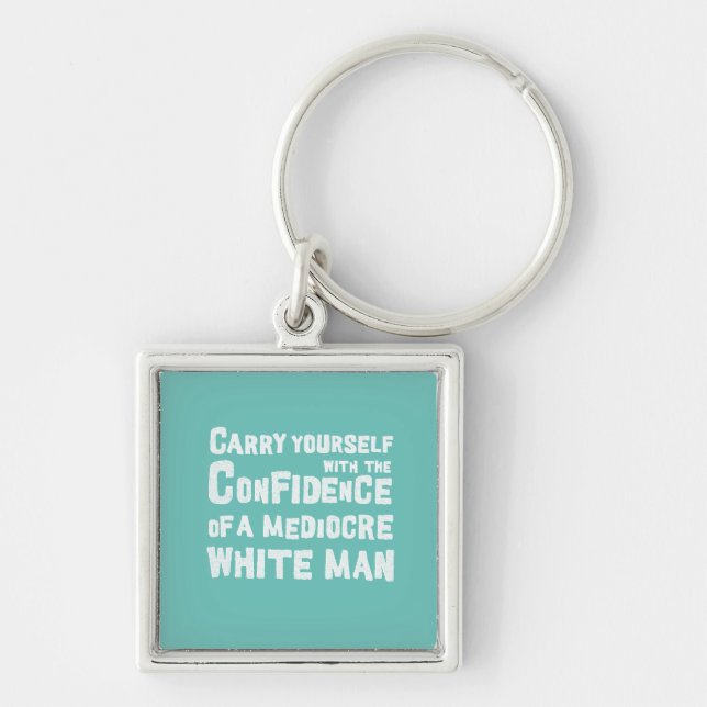 Funny The confidence of a mediocre white man Key Ring (Front)