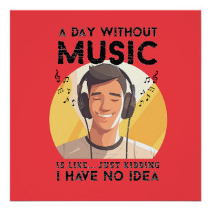 Funny the day without music Glossy Poster