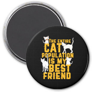 Funny The Entire Cat Population is My Best Friend Magnet