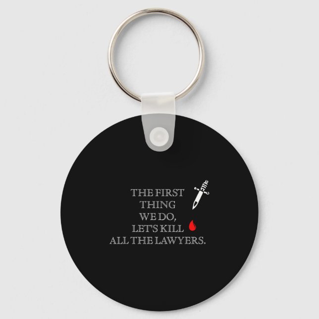 Funny The First Thing We Do Let's Kill All The Law Key Ring (Front)