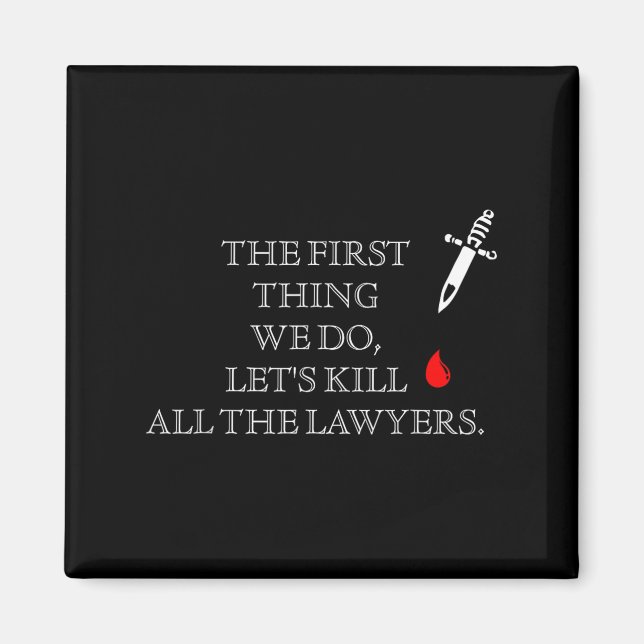 Funny The First Thing We Do Let's Kill All The Law Magnet (Front)