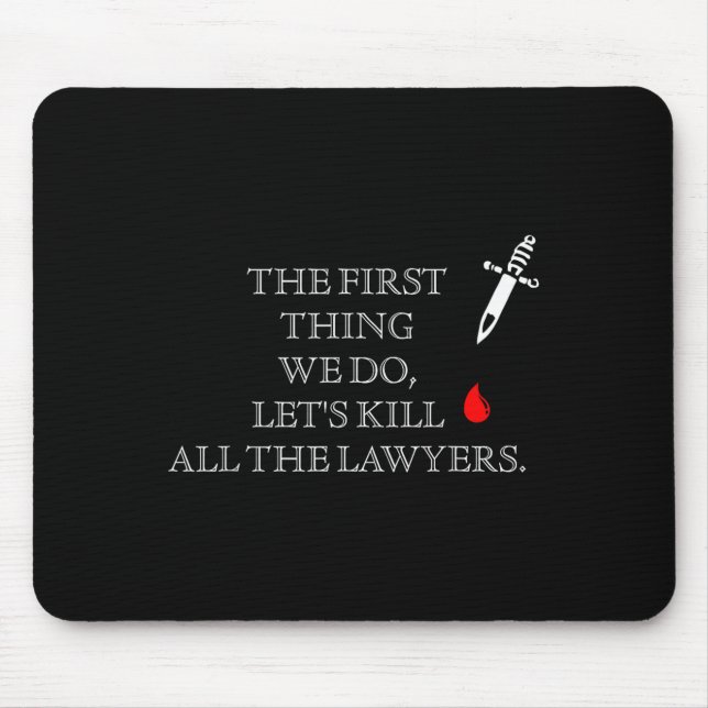 Funny The First Thing We Do Let's Kill All The Law Mouse Pad (Front)
