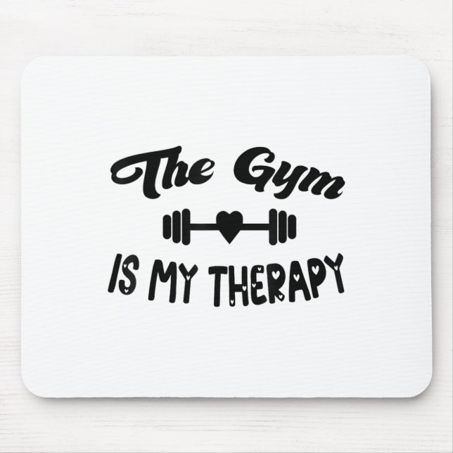 Funny The Gym Is My Therapy Motivational Fitness L Mouse Pad (Front)