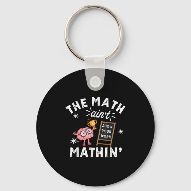 Funny The Math Ain't Mathin Cute Brain Show Your W Key Ring (Front)