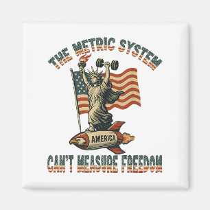 Funny The Metric System Can't Measure Dom 4th Of J Magnet