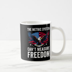 Funny The Metric System Can't Measure Dom Eagle Us Coffee Mug