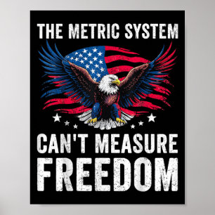 Funny The Metric System Can't Measure Dom Eagle Us Poster