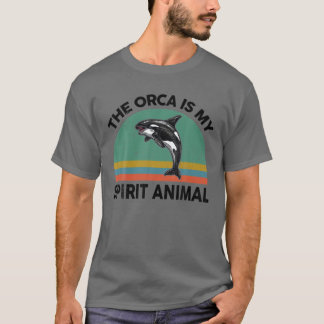 Funny The Orca Is My Spirit Animal For Whale Kille T-Shirt
