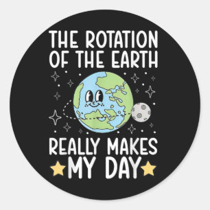 Funny The Rotation Of The.earth Really Makes My.da Classic Round Sticker