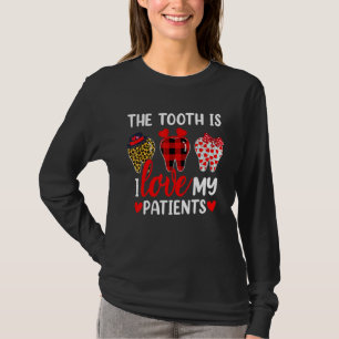 Funny The Tooth Is I Love My Patients Dentist Vale T-Shirt