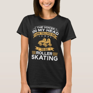 Funny The Voices In My Head Roller Skating T-Shirt