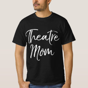 Funny Theater Mother Gift for Women Parent Cute Th T-Shirt