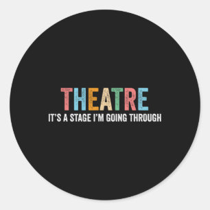 Funny Theatre Drama Teacher Stage Play Broadway Th Classic Round Sticker