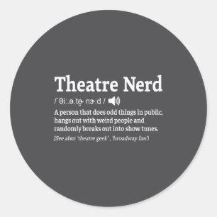 Funny Theatre Nerd Definition Musical Theater  Classic Round Sticker