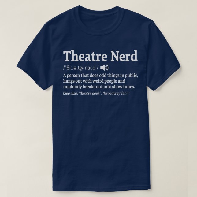 Funny Theatre Nerd Definition Musical Theatre  T-Shirt (Design Front)