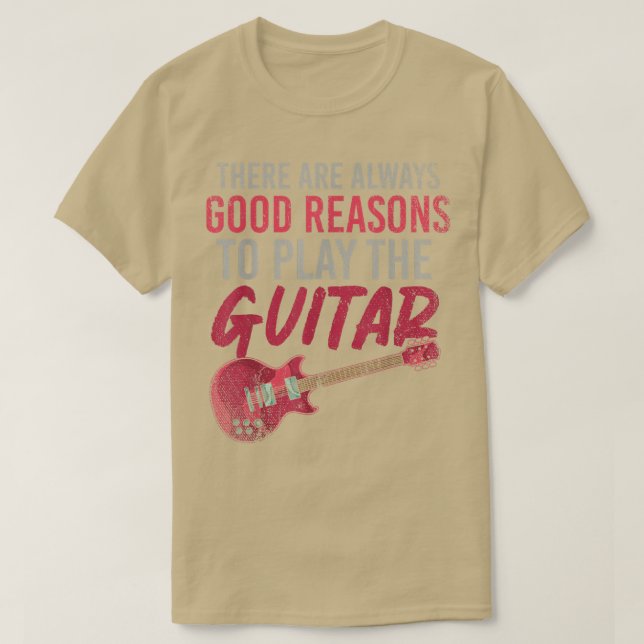 Funny There Are Always Good Reasons To Play The Gu T-Shirt (Design Front)