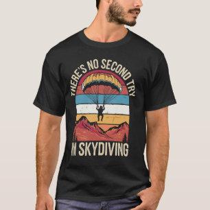 Funny There's No Second Try In Skydiving Funny Sky T-Shirt