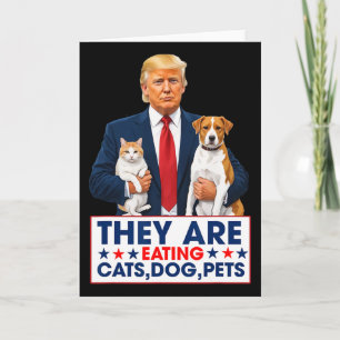 Funny They Are Eating The Dogs The Cats The Pets Card