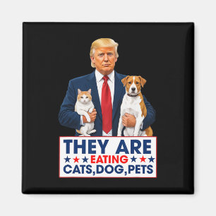 Funny They Are Eating The Dogs The Cats The Pets Magnet