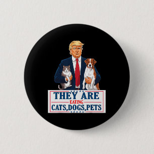 Funny They Are Eating The Dogs The Cats The Pets T 6 Cm Round Badge