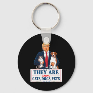 Funny They Are Eating The Dogs The Cats The Pets T Key Ring