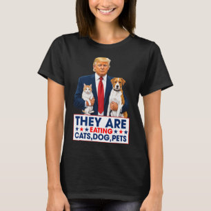 Funny They Are Eating The Dogs The Cats The Pets T-Shirt