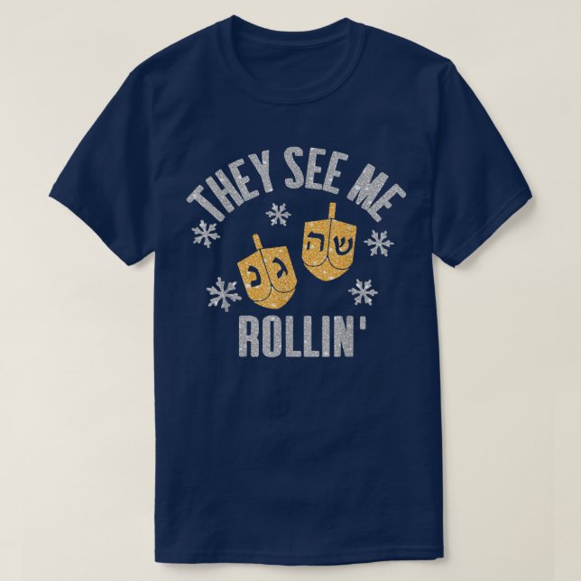 Funny They SEE ME ROLLIN Hanukkah Celebration  T-Shirt (Design Front)