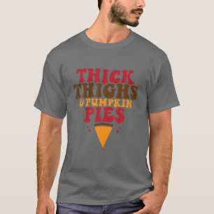 Funny Thick Thighs And Pumpkin Pies Halloween Than T-Shirt
