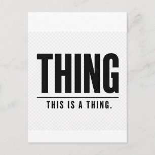 Funny Thing This Is A Thing Sarcastic Postcard