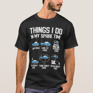 Funny Things I Do In My Spare Time Enthusiast Car  T-Shirt