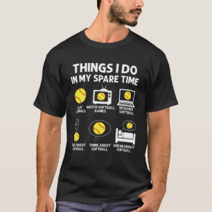 Funny Things I Do In My Spare Time Play Softball L T-Shirt