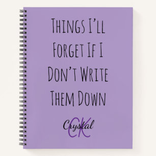 Funny Things I’ll Forget If I Dont Write Them Down Notebook