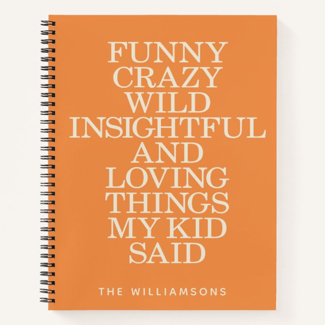 Funny Things My Kid Said Orange Personalised  Notebook (Front)