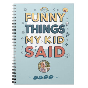 Funny Things My Kid Said Playful Quote Notebook