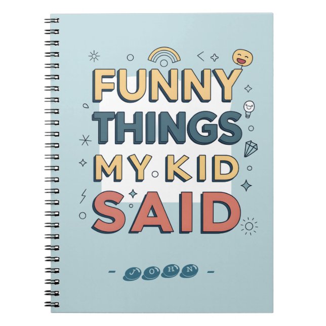 Funny Things My Kid Said Playful Quote Notebook (Front)